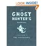 The Ghost Hunter's Handbook: A Field Guide to the Paranormal