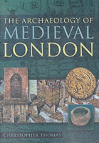 The Archaeology of Medieval London