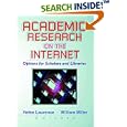 Academic Research on the Internet: Options for Scholars and Libraries by  William Miller and Helen Laurence