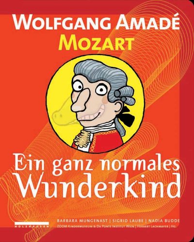 Cover image : Wolfgang Amade Mozart. Ein ganz normales Wunderkind