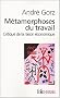 M�tamorphoses du travail : Critique de la raison �conomique