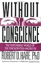 Without Conscience: The Disturbing World of the Psychopaths Among Us