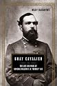 Gray Cavalier: The Life and Wars of General William H. F. "Rooney" Lee