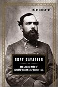 Gray Cavalier: The Life and Wars of General William H. F. 