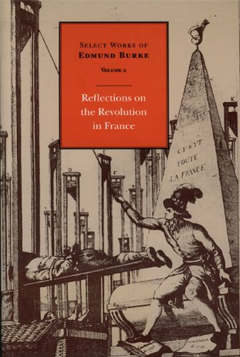 reflections on the revolution in france select works of edmund burke volume 2