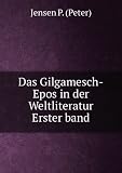 Das Gilgamesch-Epos in der Weltliteratur. Erster band - Jensen P. (Peter)