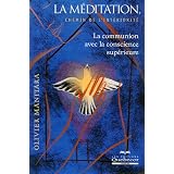 La m�ditation, chemin de l'int�riorit�par Olivier Manitara