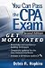 You Can Pass the CPA Exam: Get Motivated!, 2nd Edition: Get Motivated!