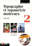 Topographie et topométrie moderne, volume 2 : Calculs