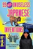 99 more unuseless Japanese inventions : the art of Chindogu