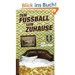 Dem Fu�ball sein Zuhause - P�hlen, Pils und Pokale entlang der B1