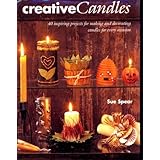 Creative Candles: Over 40 Inspiring Projects for Making and Decorating Candles for Every Occasion
