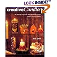 Creative Candles: Over 40 Inspiring Projects for Making and Decorating Candles for Every Occasion by  Sue Spear, Julie Francis, Eileen Cadman, and Clare Baggaley
