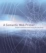 A Semantic Web Primer (Cooperative Information Systems) A Semantic Web Primer (Cooperative Information Systems)