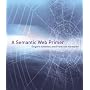 A Semantic Web Primer (Cooperative Information Systems)