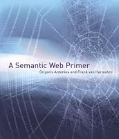 A Semantic Web Primer (Cooperative Information Systems)