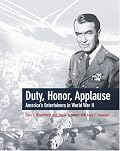 Duty, Honor, Applause: America's Entertainers in World War II