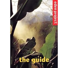 Eden Project: The Guide