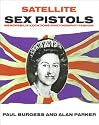 Satellite Sex Pistols: A Book of Memorabilia Locations Photography and Fashion