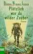Pl�tzlich war da wilder Zauber