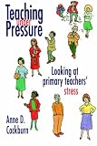 Teaching Under Pressure: Looking at Primary Teachers' Stress