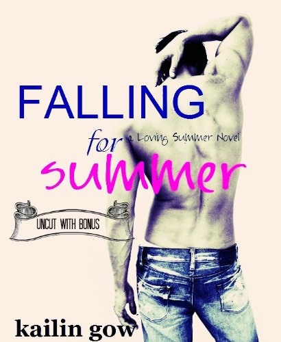 Falling for Summer Uncut (Loving Summer #2/Donovan Brothers #1) - UNCUT ADULT w/ BONUS (Loving Summer Series/Donovan Brothers) by Kailin Gow Falling for Summer Uncut (Loving Summer #2/Donovan Brothers #1) - UNCUT ADULT w/ BONUS (Loving Summer Series/Donovan Brothers) by Kailin Gow