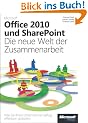 Microsoft Office 2010 und SharePoint: Die neue Welt der Zusammenarbeit: Wie�Sie�Ihren�Unternehmensalltag�effektiver�gestalten