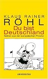 Du bist Deutschland: Satiren aus der europ&auml;ischen Provinz - Klaus Rainer R&ouml;hl