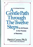  : A Gentle Path Through the Twelve Steps for All People in the Process of Recovery: An Audiotape Workshop