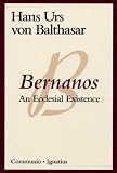 Bernanos: An Ecclesial Existence (0898705762) by Balthasar, Hans Urs Von