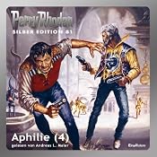 H&ouml;rbuch Aphilie - Teil 4 (Perry Rhodan Silber Edition 81)