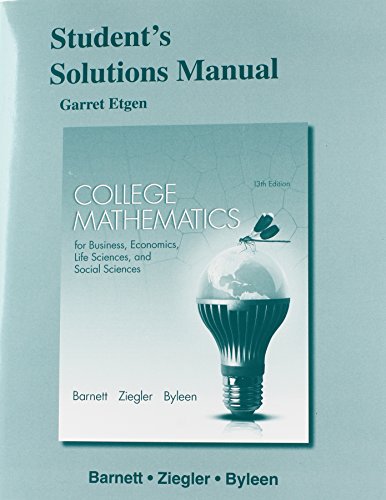 Student s Solutions Manual for College Mathematics for Business, Economics, Life Sciences and Social Sciences