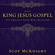 The King Jesus Gospel: The Original Good News Revisited | [Scot McKnight]