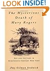The Mysterious Death of Mary Rogers: Sex and Culture in Nineteenth-Century New York (Studies in the History of Sexuality)