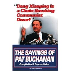 Deng Xiaoping Is a Chain-Smoking Communist Dwarf: The Sayings of Pat Buchanan
