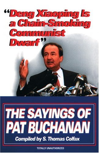 Deng Xiaoping Is a Chain-Smoking Communist Dwarf: The Sayings of Pat Buchanan Book Image