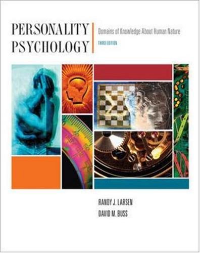 Personality Psychology: Domains of Knowledge About Human Nature, by Randy Larsen, David Buss