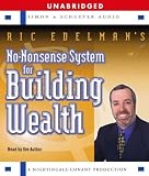 Ric Edelmans No Nonsense System for Building Wealth: Rics Straightforward Plan for Creating and Enjoying Financial Success