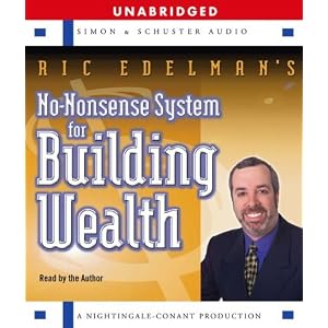 Ric Edelman's No Nonsense System for Building Wealth: Ric's Straightforward Plan for... by Ric Edelman
