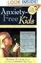 Anxiety-Free Kids: An Interactive Guide for Parents and Children