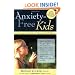 Anxiety-Free Kids: An Interactive Guide for Parents and Children