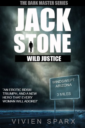 JACK STONE - WILD JUSTICE (The Dark Master Series) by Vivien Sparx