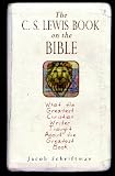 The C. S. Lewis Book On The Bible: What The Greatest Christian Writer Thought About The Greatest Book