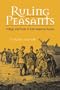 Ruling Peasants: Village and State in Late Imperial Russia