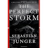 The Perfect Storm: A True Story of Men Against the Sea