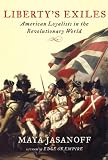 Liberty’s Exiles: American Loyalists in the Revolutionary World