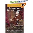 Gentleman Revolutionary: Gouverneur Morris, the Rake Who Wrote the Constitution