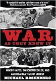 War As They Knew It: Woody Hayes, Bo Schembechler, and America in a Time of Unrest