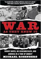 War As They Knew It: Woody Hayes, Bo Schembechler, and America in a Time of Unrest