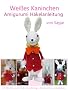 Wei�es Kaninchen Amigurumi H�kelanleitung